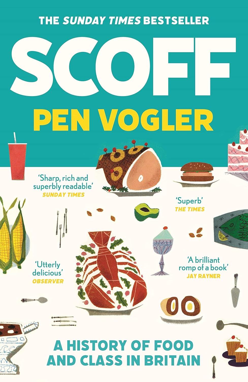 Scoff: A History of Food and Class in Britain - Pen Vogler