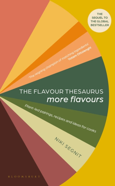 The Flavour Thesaurus: More Flavours, Plant-Led Pairings, Recipes and Ideas for Cooks - Niki Segnit