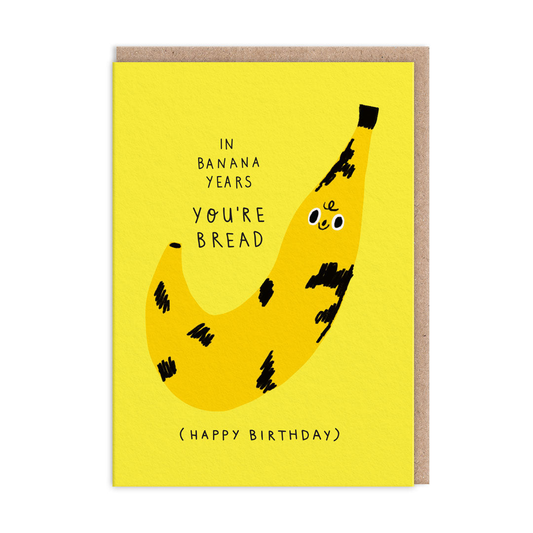 In Banana Years You're Bread Birthday Card - Badger & Burke