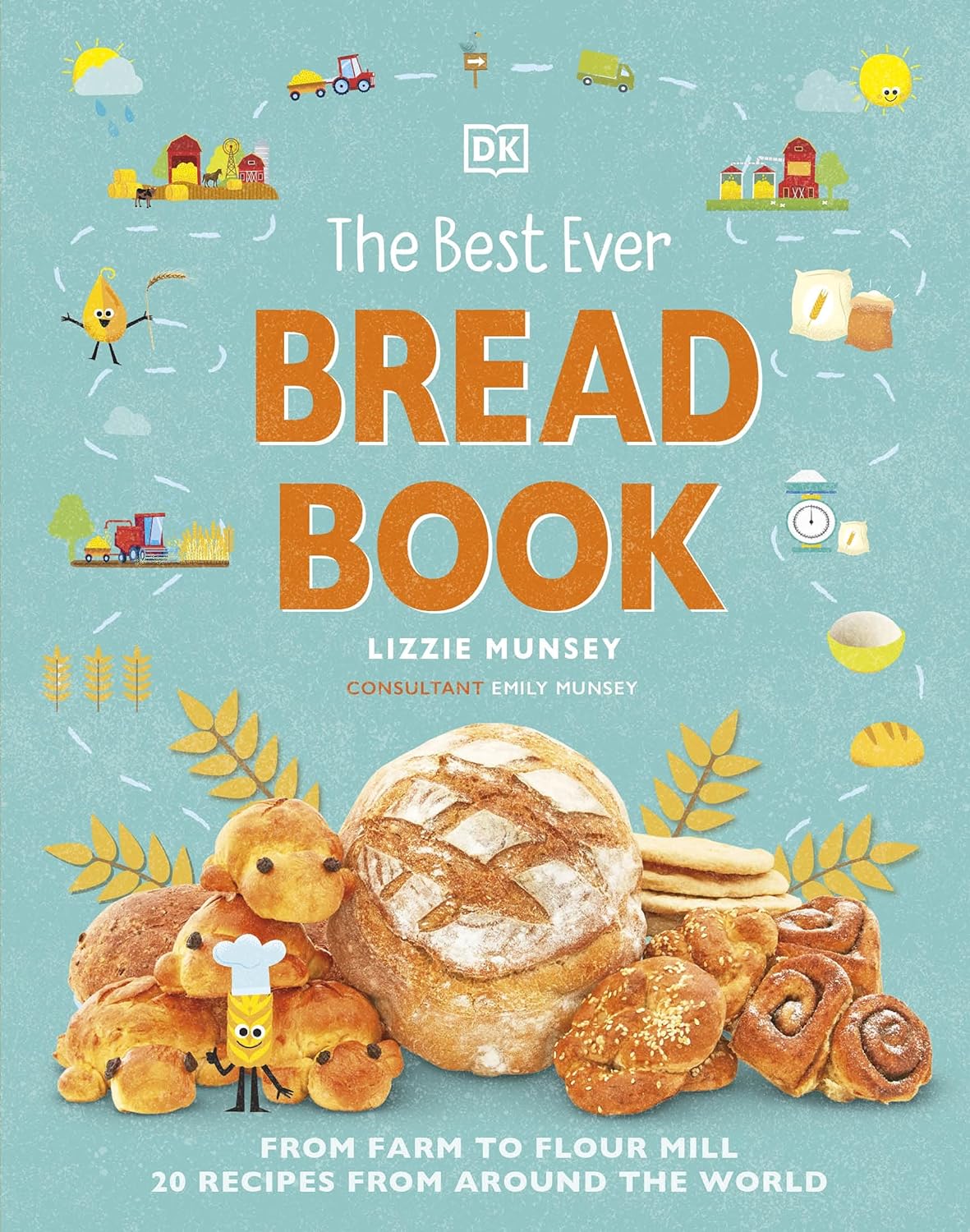 The Best Ever Bread Book: From Farm to Flour Mill, 20 Recipes From Around the World - Lizzie Munsey