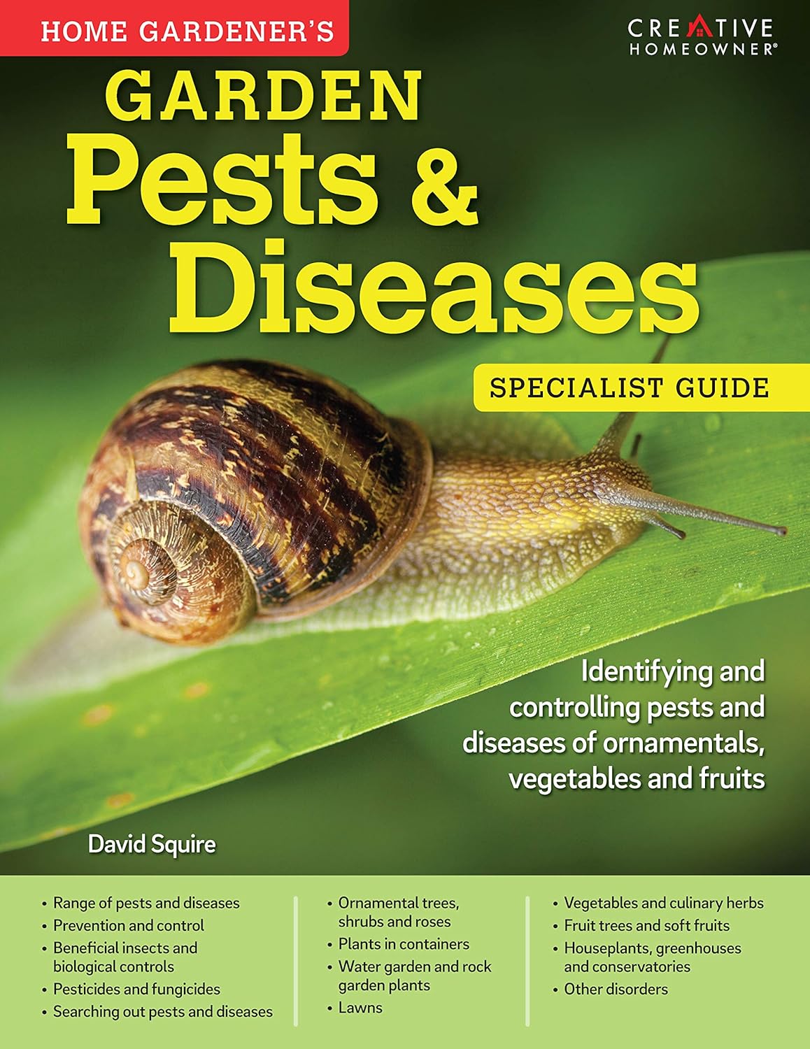 Garden Pests & Diseases Specialist Guide: Identifying and Controlling Pests and Diseases of Ornamentals, Vegetables and Fruits - David Squire