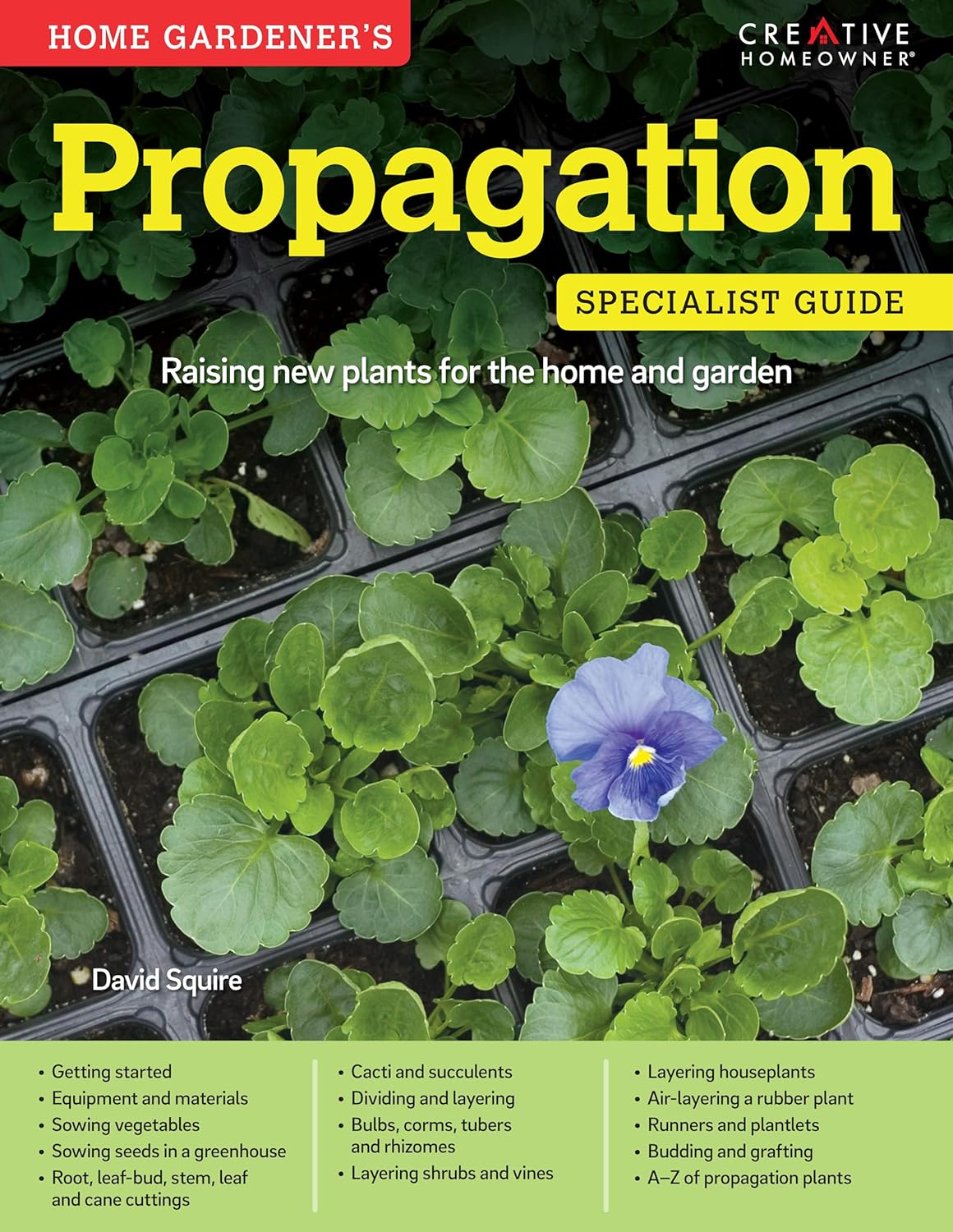 Propagation Specialist Guide: Raising New Plants for the Home and Garden - David Squire