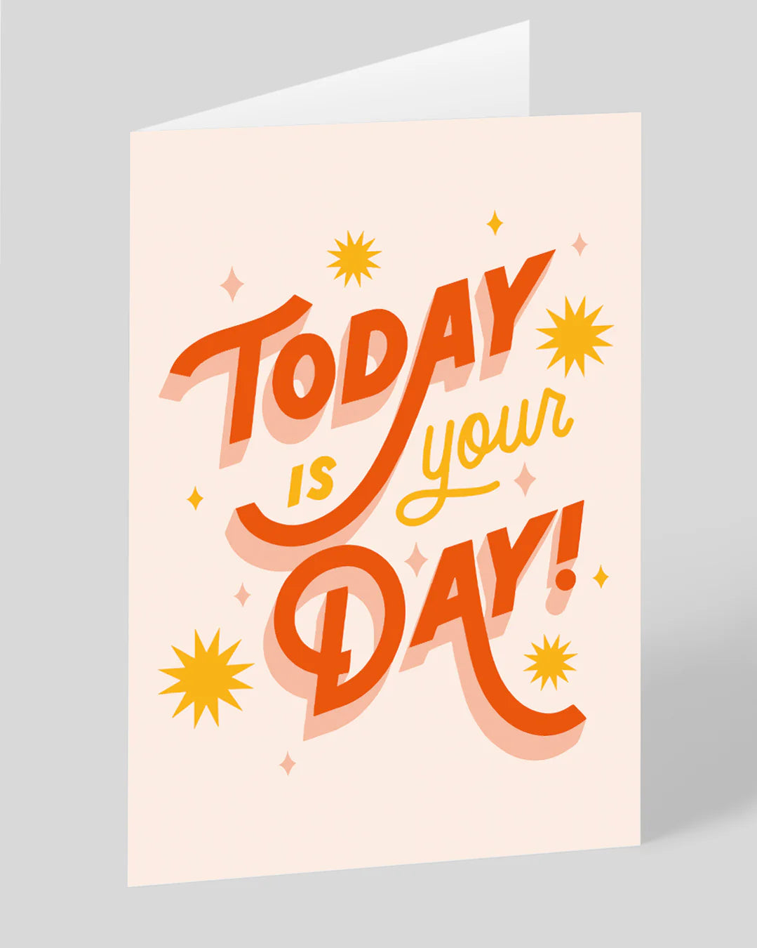 Today is Your Day! Greeting Card - Steffi Lynn