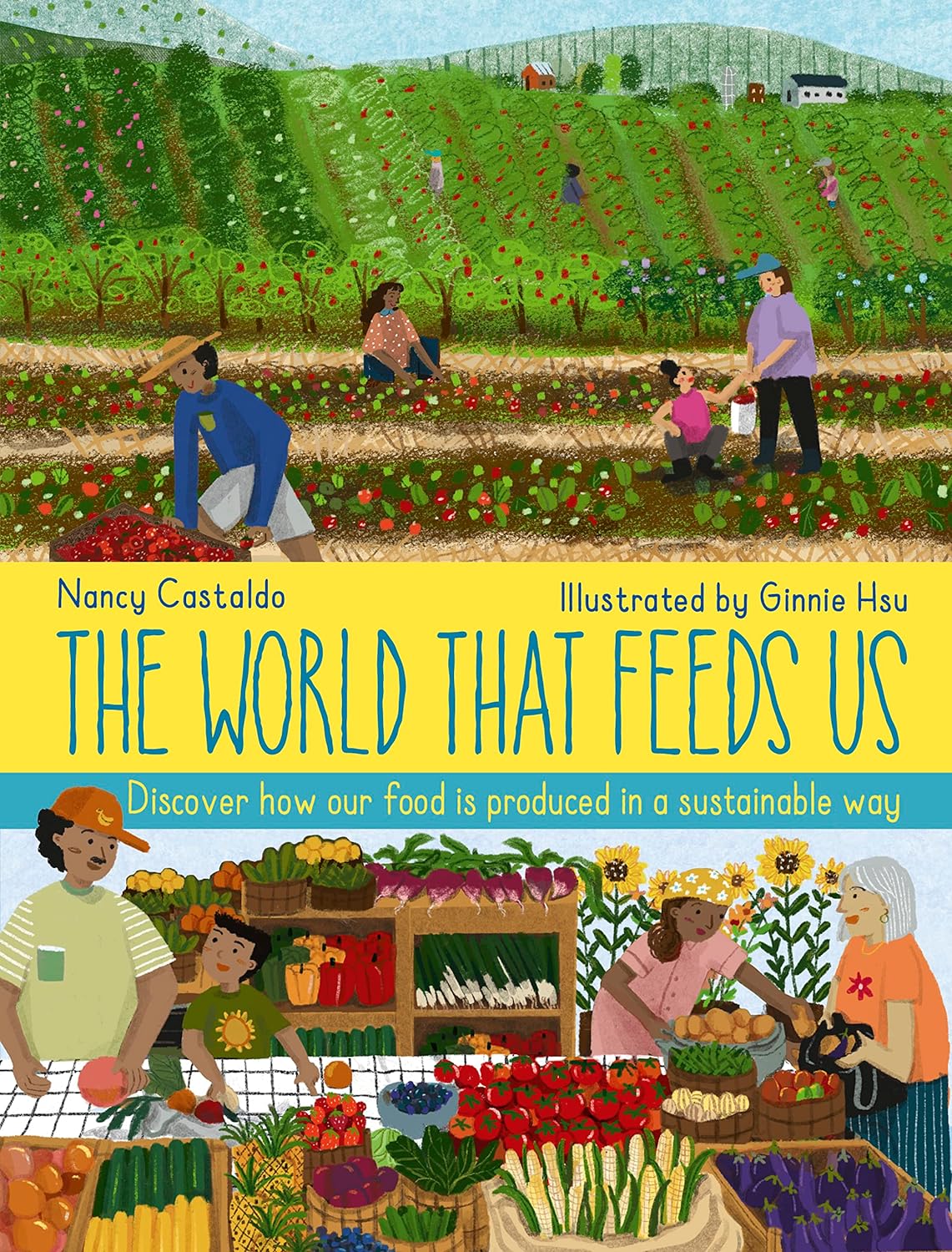 The World That Feeds Us: Discover How Our Food is Produced in a Sustainable Way - Nancy Castaldo