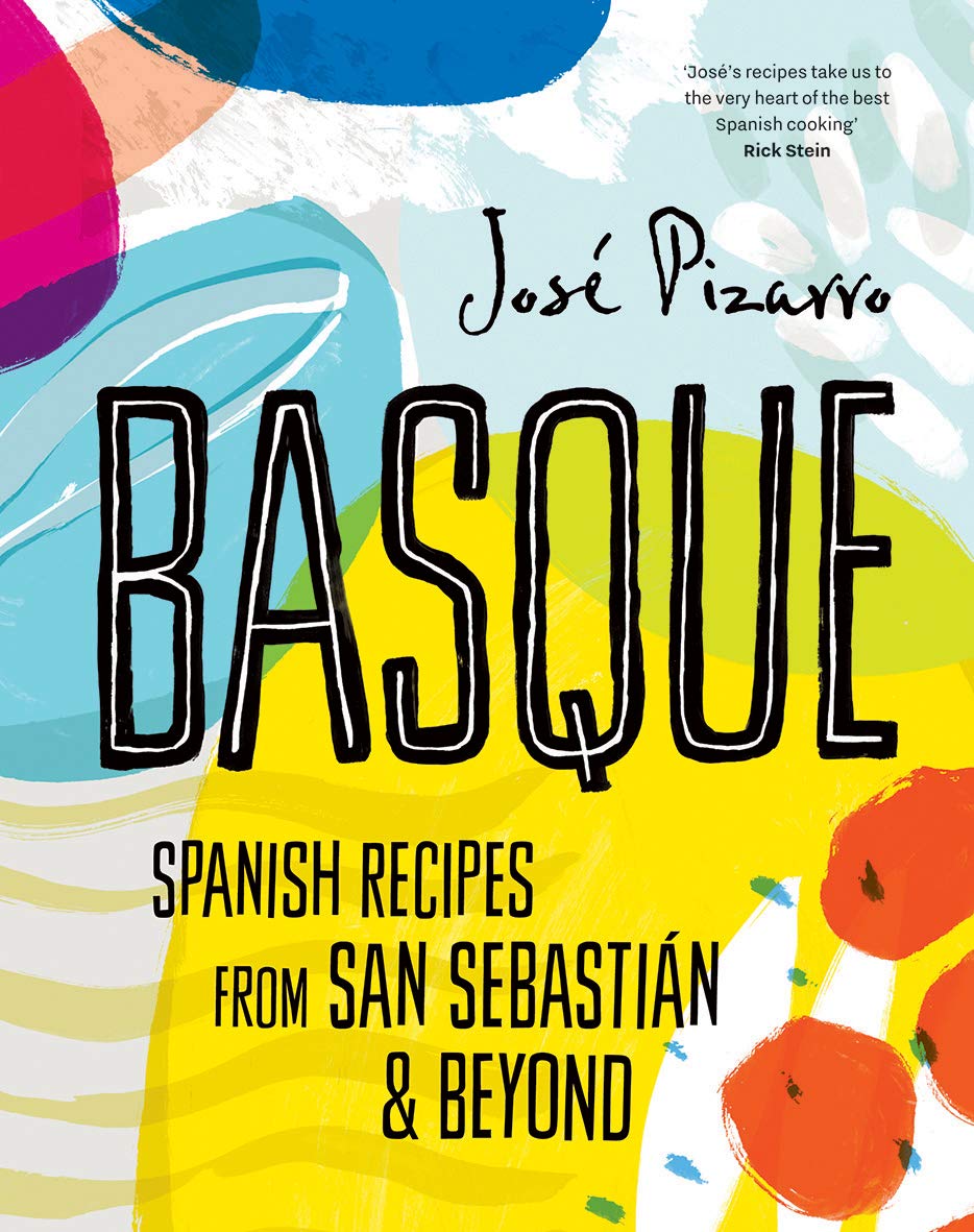 Basque: Spanish Recipes from San Sebastian & Beyond - Jose Pizarro