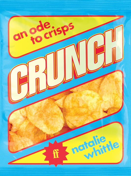 Crunch: An Ode to Crisps - Natalie Whittle
