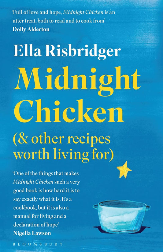 Midnight Chicken (& other recipes worth living for) - Ella Risbridger