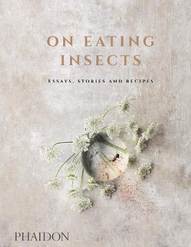 On Eating Insects: Essays, Stories and Recipes - Josh Evans, Roberto Flore, Michael Bom Frost and Nordic Food Lab