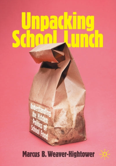 Unpacking School Lunch - Marcus B. Weaver-Hightower