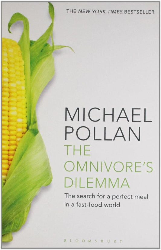 The Omnivore's Dilemma: The Search for a Perfect Meal in a Fast-Food World - Michael Pollan