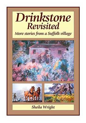 Drinkstone Revisited: More Stories from a Suffolk Village - Sheila Wright