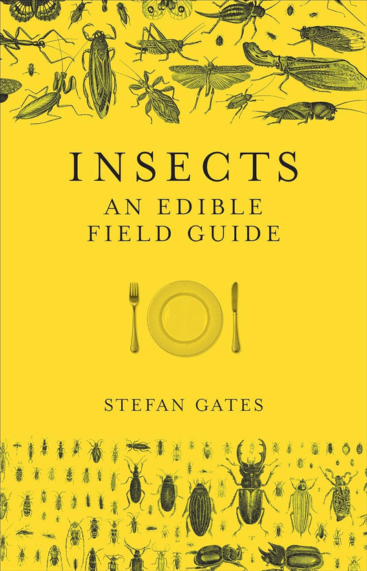 Insects An Edible Field Guide - Stefan Gates