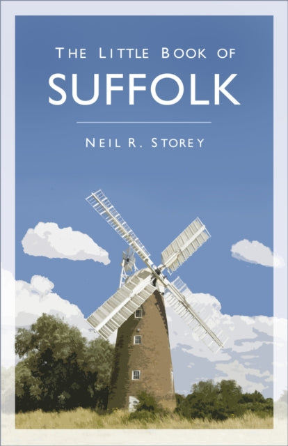 The Little Book of Suffolk - Neil R. Storey