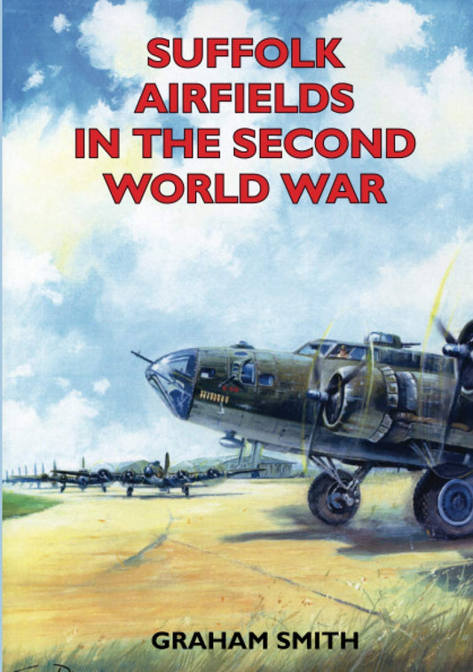 Suffolk Airfields in the Second World War - Graham Smith